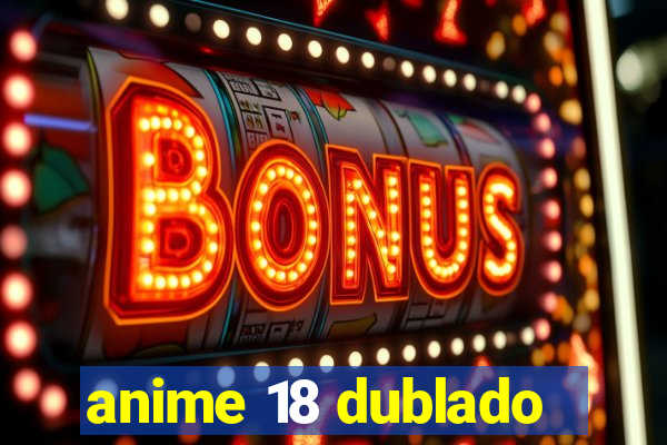 anime 18 dublado